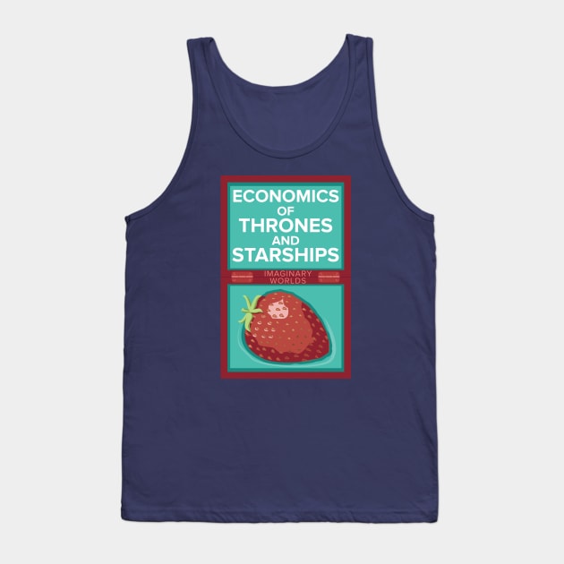 Imaginary Worlds - Economics of Thrones and Starships Tank Top by jacksos